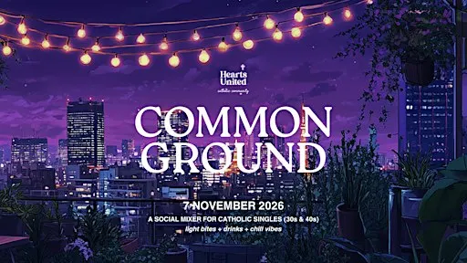 Hearts United: Common Ground (Catholic Singles 30s & 40s)