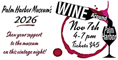 Palm Harbor Museum's Annual WINE AROUND PALM HARBOR: Sat., Nov. 7, 2026