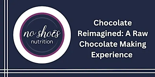 Chocolate Reimagined: A Raw Chocolate Making Experience