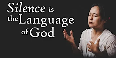 Silence is God’s Language: A directed retreat