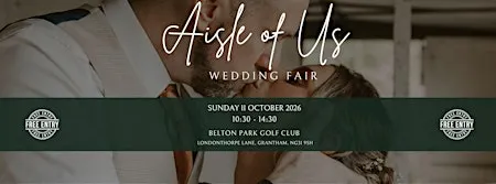 Aisle of Us Wedding Fair - Belton Park Golf Club Grantham - 11 October 2026