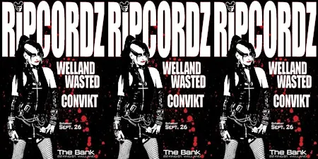 RIPCORDZ w/ WELLAND WASTED & CONVIKT