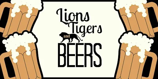 Lions, Tigers, and Beers - General Admission