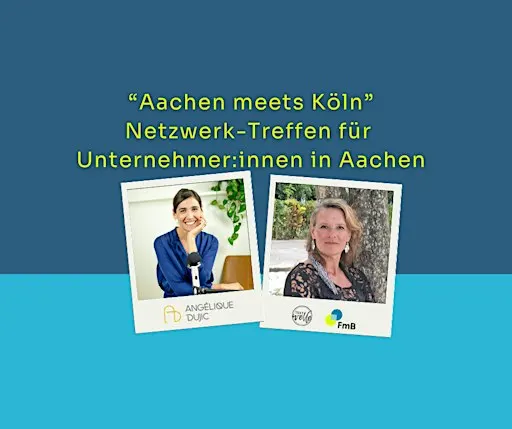 "Aachen meets Köln" - das Unternehmer:innen Netzwerk-Treffen 2026