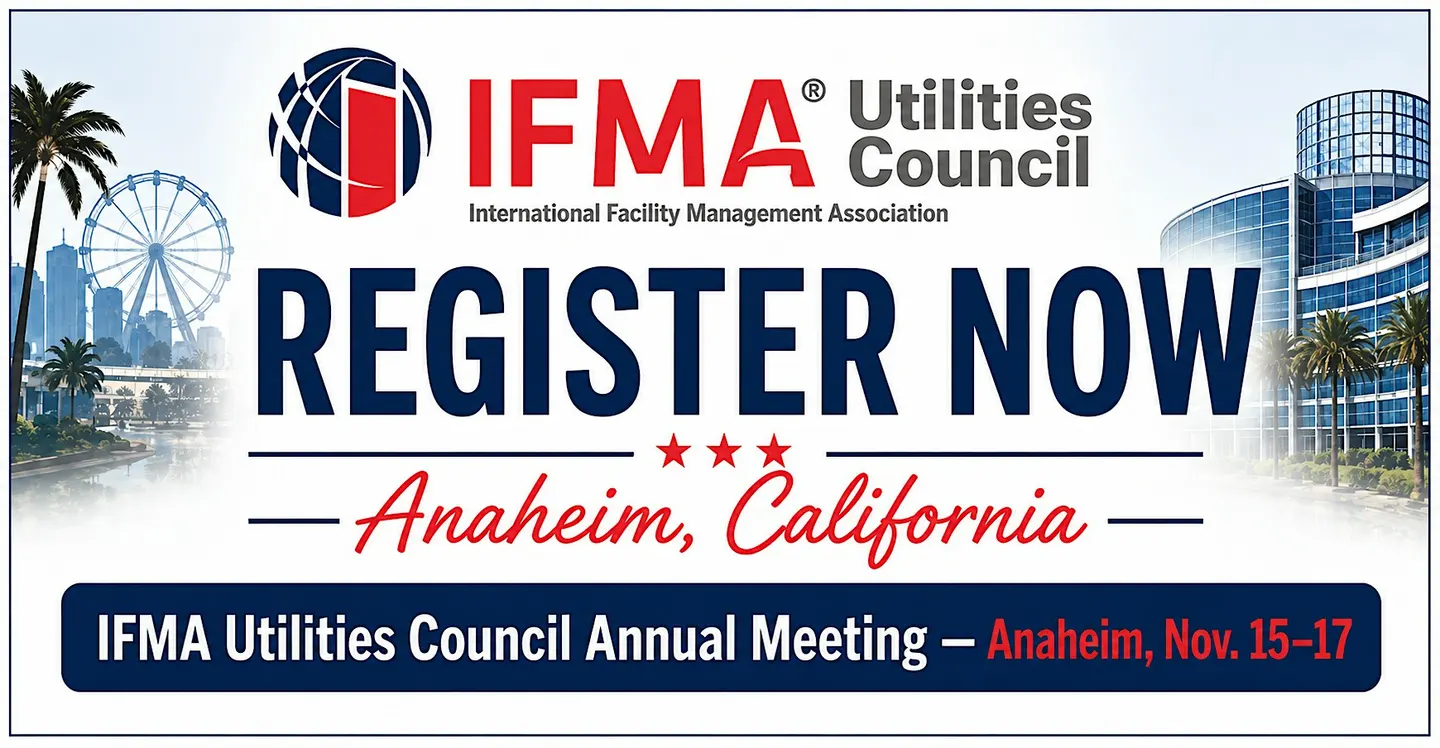 IFMA Utilities Council 2026 Fall Meeting, ~Anaheim, CA