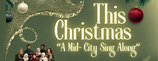 "This Christmas" A Mid- City Sing Along