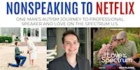 Nonspeaking to Netflix: One Man’s Autism Journey to Love on the Spectrum