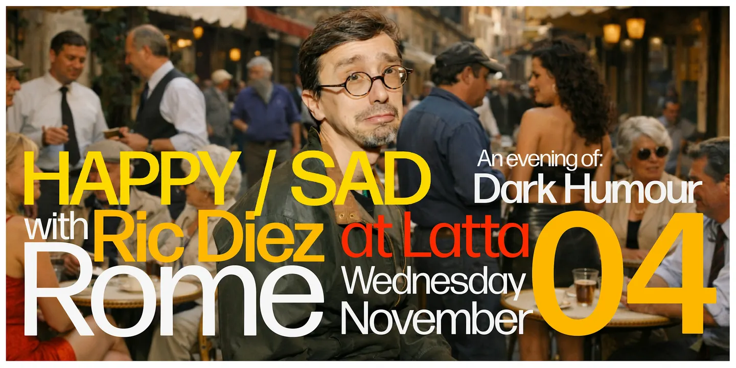 Ric Diez is Happy/Sad - Stand up Comedy in English - Rome