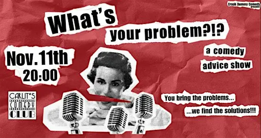 WHAT'S YOUR PROBLEM? Comedy Advice Show