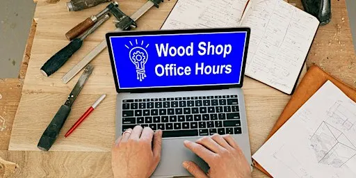 FREE TO MEMBERS. WoodShop Office Hours w/ Steve H.