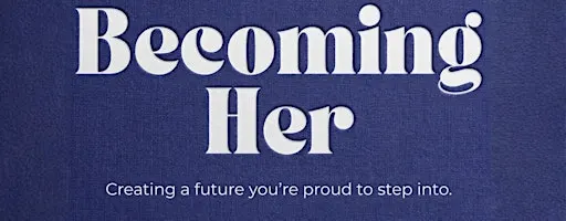 Becoming Her | Presented by Busy Girls Social Club + Richardson Murray