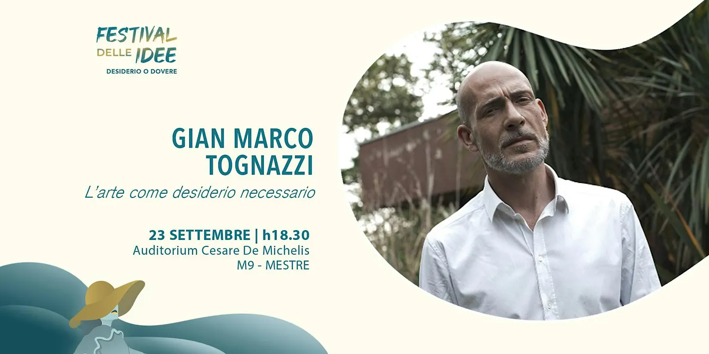 GIANMARCO TOGNAZZI - L'arte come desiderio necessario - Festival delle Idee