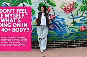 “I Don’t Feel Like Myself.” What’s Really Going On in Your 40+ Body?