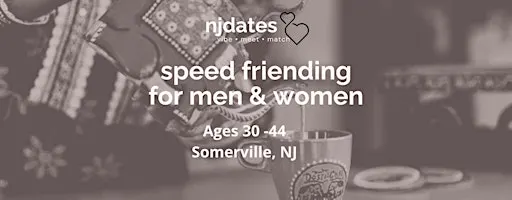 NJ | Speed Friending | Ages 30 - 44 | SOMERVILLE