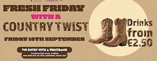 Fresh Friday - Country Twist! £2.50 drinks all night!