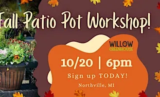 10/20 Fall Patio Pot Workshop!