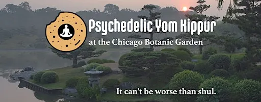 Psychedelic Yom Kippur at the Chicago Botanic Gardens