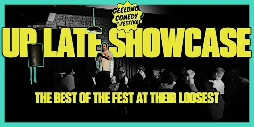 Geelong Comedy Festival: Up Late Showcase!