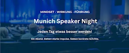 Munich Speaker Night - MINDSET · WIRKUNG · FÜHRUNG
