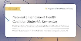 3rd Annual Nebraska Behavioral Health Coalition Statewide Convening