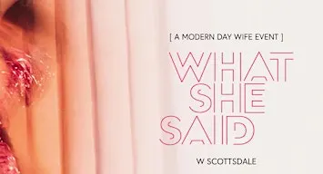 What She Said Scottsdale