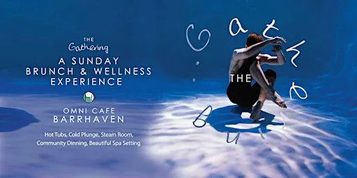 The Gathering. Sunday Brunch & Soak