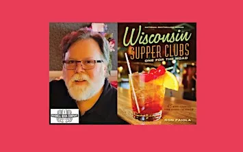 Ron Faiola, author of WISCONSIN SUPPER CLUBS: ONE FOR THE ROAD