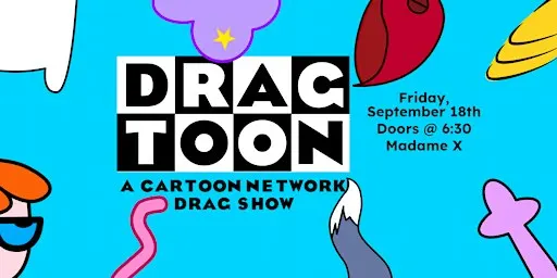 Dragtoon: a cartoon network drag show