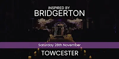Bridgerton Inspired Concert - Towcester