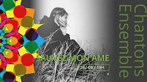 Chantons Ensemble - Sauvez mon âme