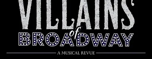 Villains of Broadway Dinner Theater
