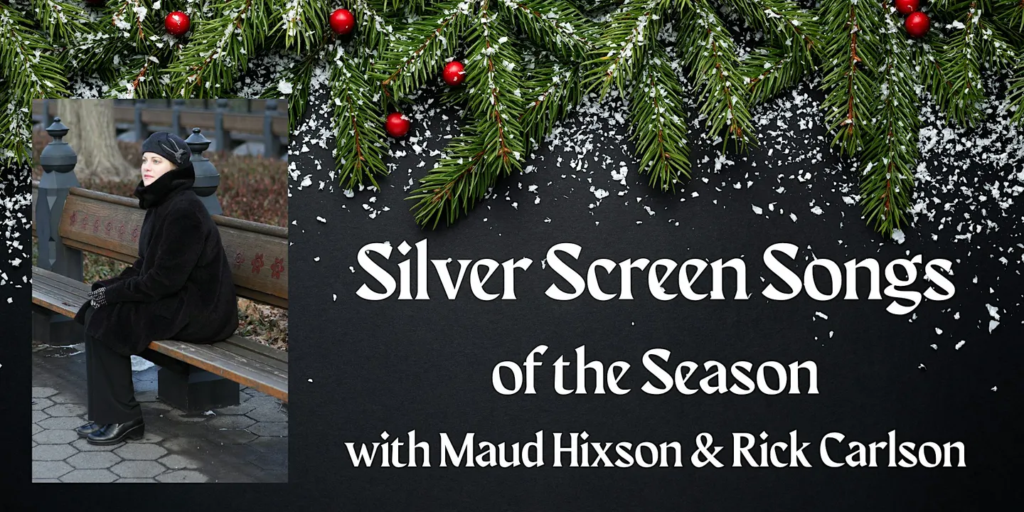 Silver Screen Songs of the Season with Maud Hixson and Rick Carlson
