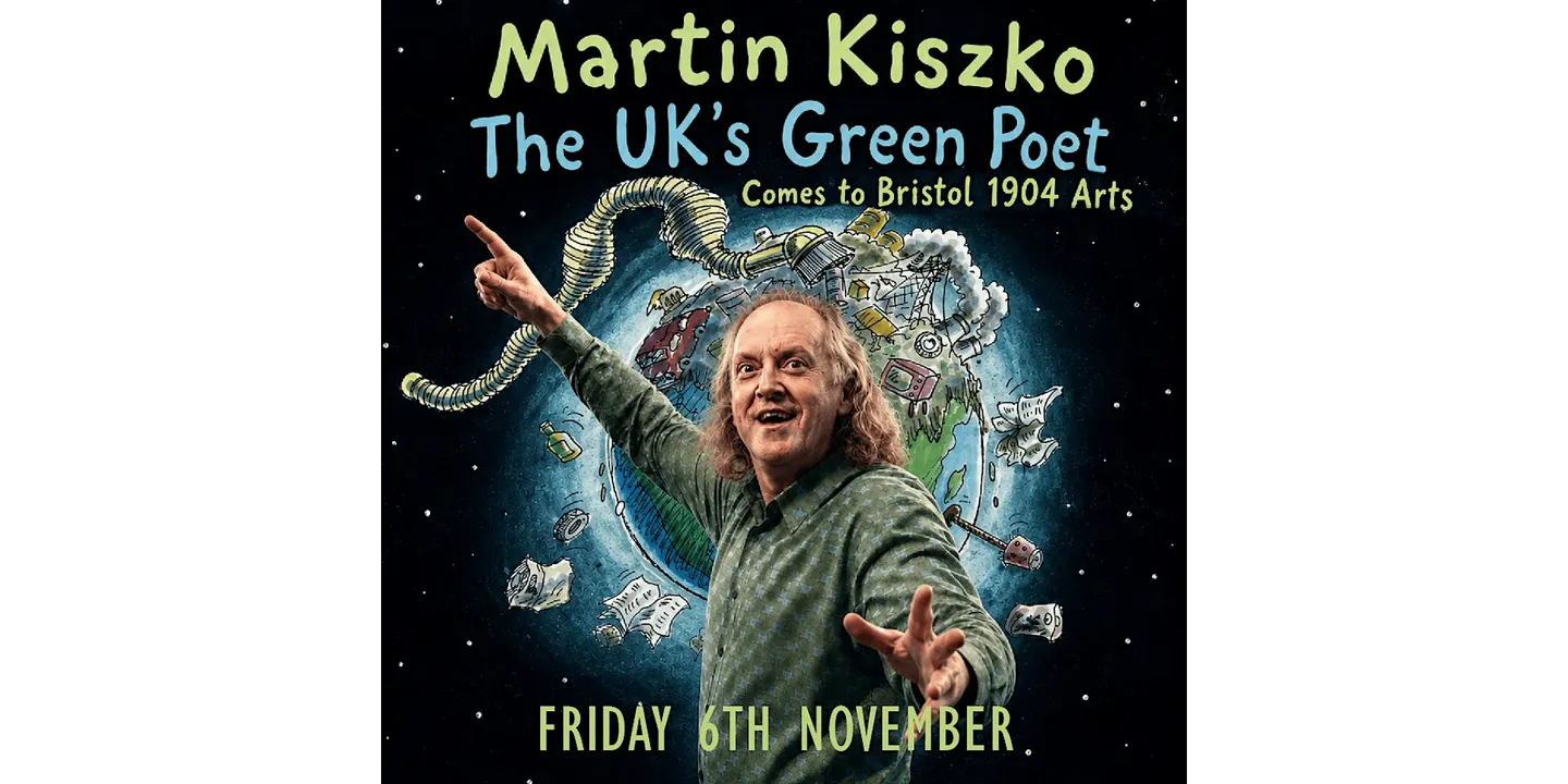 Bristol 1904 Arts presents Martin Kiszko - The UK's Green Poet