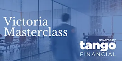 Victoria Masterclass - Powered by Tango Financial