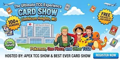Apex TCG Show: Card Show - Linthicum Heights, MD