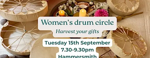 Women's drum circle in Hammersmith - "Harvest your gifts"