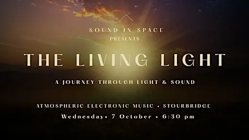 SOUND IN SPACE presents - THE LIVING LIGHT