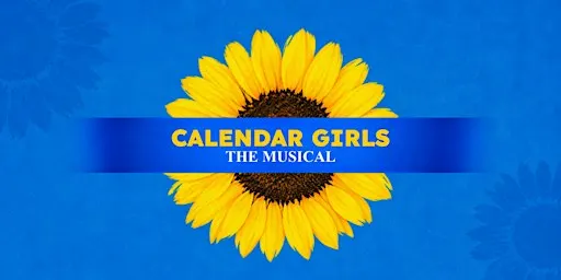 Calendar Girls: The Musical (Saturday Matinee)