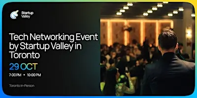 Tech Networking Event by Startup Valley in Toronto