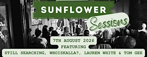 Sunflower Sessions - Lauren White, WhoIsKalla?, Still Searching & Tom Gee