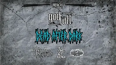 Dead After Dark w/ Godfall, Raising the Ruins, The 21st Agenda & Luvbomb