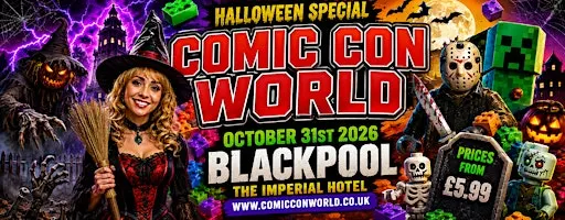 Comic Con World Halloween!- Blackpool Celebrating 10th Year!