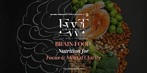 Brain Food: Nutrition for Focus & Mental Clarity | EWT Workshop