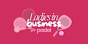 LADIES IN BUSINESS PADEL NETWORKING