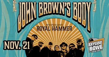 John Brown's Body w/s/gs Royal Hammer live at Bayside Bowl | all-ages
