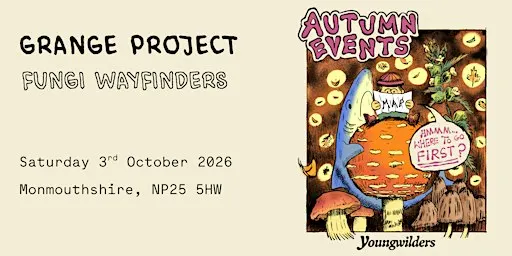 Wayfinders: Fungi - The Grange Project, Monmouthshire