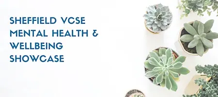 Sheffield VCSE Mental Health & Wellbeing Showcase