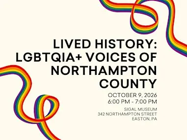 Lived History: LGBTQIA+ Voices of Northampton County