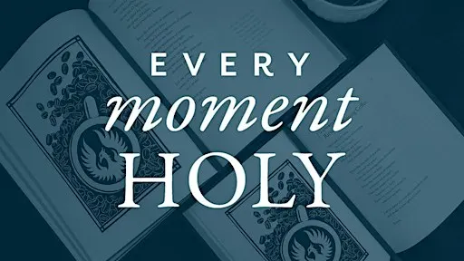 "Every Moment Holy" Live: An Evening of Music, Art, and Prayer