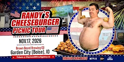 Randy's Cheeseburger Picnic Comedy Tour (Trailer Park Boys) Garden City ID
